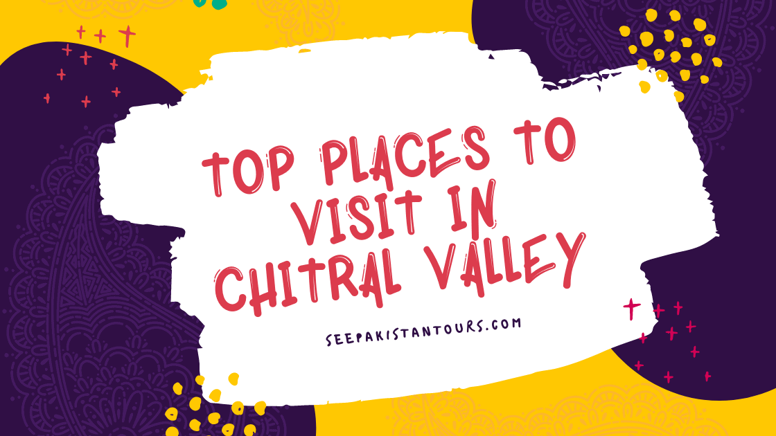 Top Places to Visit in Chitral Valley